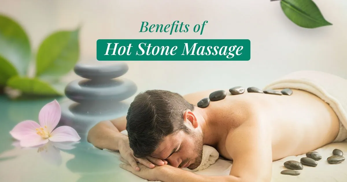 Benefits of Hot Stone Massage